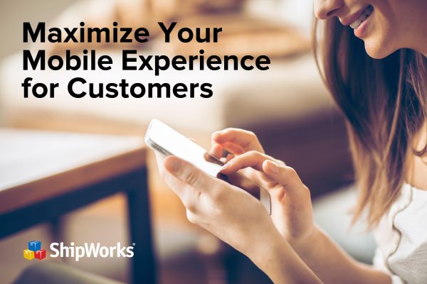 shipworks-maximize-mobile-experience